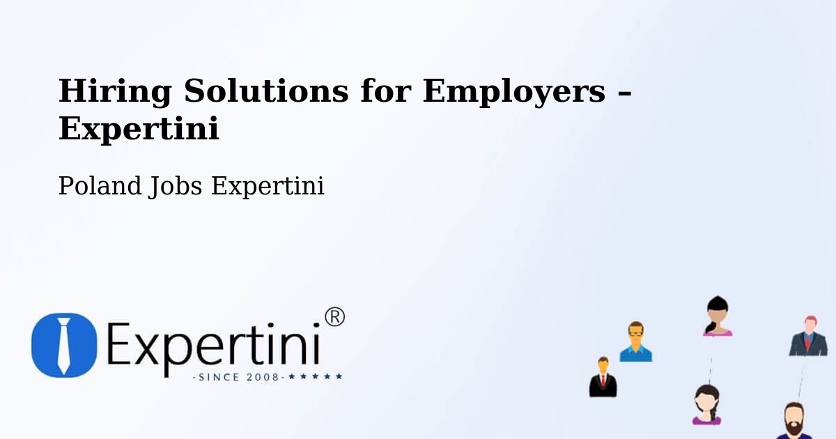 Hiring Solutions for Employers in Dąbie - Dąbie, Poland Jobs Expertini